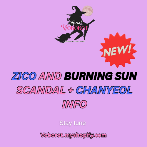 Zico and Burning Sun Scandal + Chanyeol(EXO) info