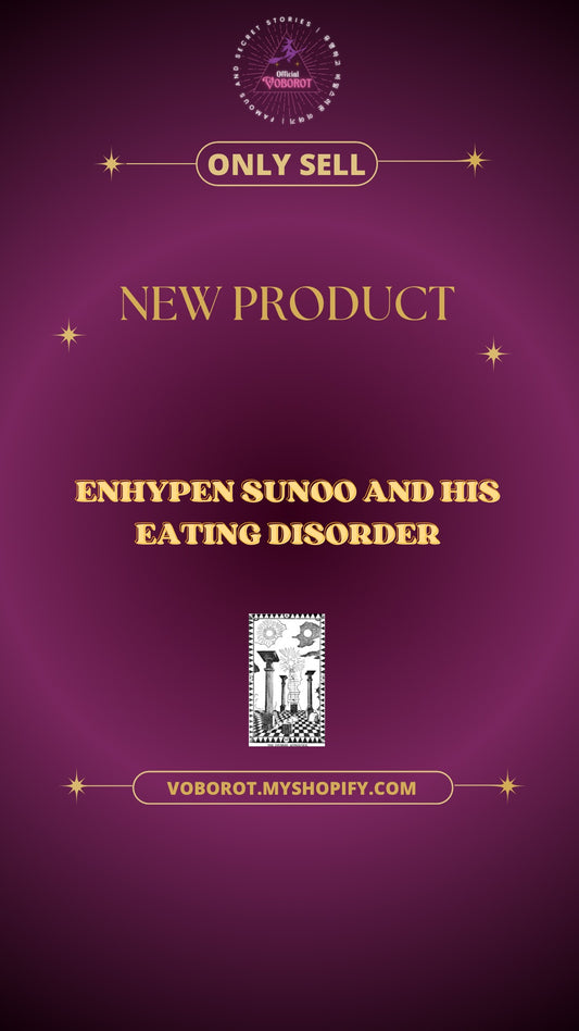 ENHYPEN SUNOO AND HIS EATING DISORDER