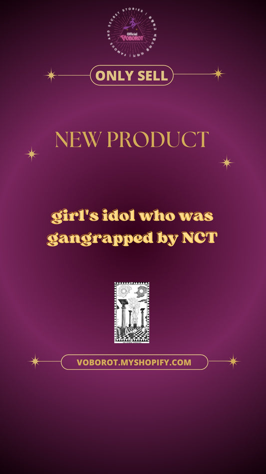 girl's idol who was gangrapped by NCT
