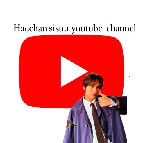 New🆘 haechan sister youtube channel