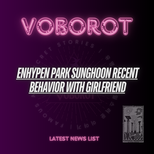ENHYPEN PARK SUNGHOON RECENT
BEHAVIOR WITH GIRLFRIEND