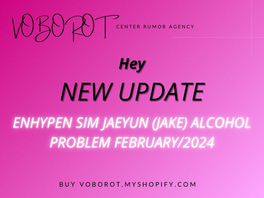 ENHYPEN SIM JAEYUN (JAKE) ALCOHOL
PROBLEM FEBRUARY/2024